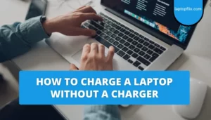 How To Charge A Laptop Without A Charger