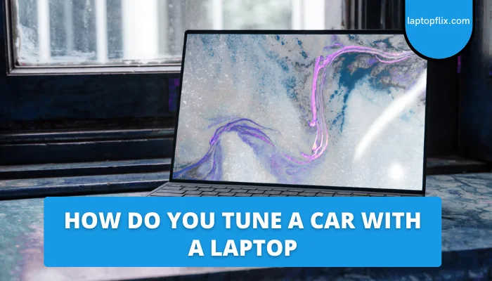 How Do You Tune A Car With A Laptop