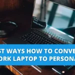 how-to-convert-work-laptop-to-personal