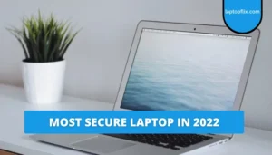 Most secure laptop in 2022